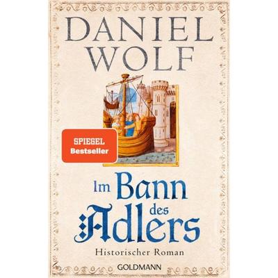Im Bann des Adlers, Taschenbuch von Daniel Wolf, Goldmann