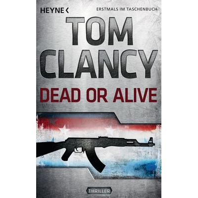 Dead or Alive / Jack Ryan Band 13, Taschenbuch von Tom Clancy,Grant Blackwood, Heyne, 978-3-453-43643-5