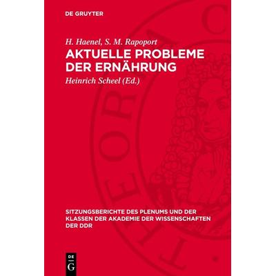 Aktuelle Probleme der Ernährung, Gebundene Ausgabe von H. Haenel,S. M. Rapoport, De Gruyter, 978-3-11-271946-6