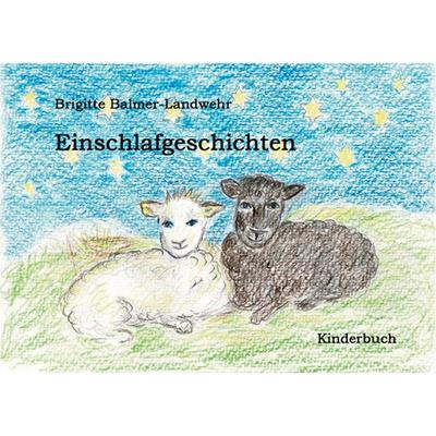 Einschlafgeschichten, Taschenbuch von Brigitte Balmer-Landwehr, BoD – Books on Demand, 978-3-7347-1207-4