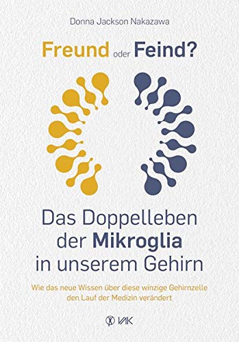 Donna Jackson Nakazawa - Freund oder Feind: Das Doppelleben der Mikroglia in unserem Gehirn: Wie das neue Wissen über diese winzige Gehirnzelle den Lauf der Medizin verändert - Preis vom 19.10.2026 19:33:35 h