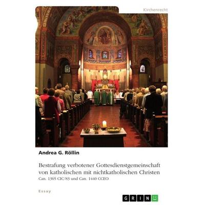 Bestrafung verbotener Gottesdienstgemeinschaft von katholischen mit nichtkatholischen Christen, Taschenbuch von Andrea G. Röllin, GRIN,