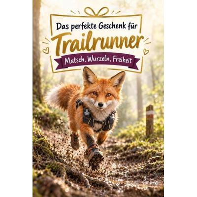 Das perfekte Geschenk für Trailrunner, Taschenbuch von Aaron Schwarz, Tiptop, 978-3-696-14293-3