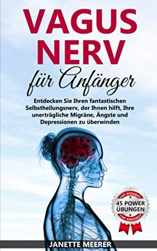 Janette Meerer - Vagus Nerv: Wie Sie durch die fantastische Selbstheilung Ihre unerträgliche Migräne, Asthma, Depressionen und Ängste überwinden (inkl. 45 Vagus Nerv Übungen) - Preis vom 09.10.2026 07:28:09 h