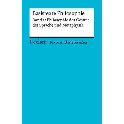 Basistexte Philosophie. Band 2: Philosophie des Geistes, der Sprache und Metaphysik, Taschenbuch von , Reclam, Philipp, 978-3-15-015083-2