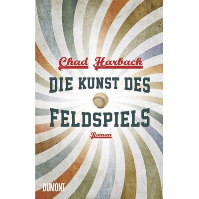 Die Kunst des Feldspiels, Gebundene Ausgabe von Chad Harbach, DuMont Buchverlag