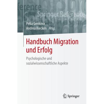 Handbuch Migration und Erfolg, Gebundene Ausgabe von , Springer Fachmedien Wiesbaden GmbH, 978-3-658-18235-9