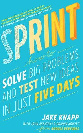 Jake Knapp - Sprint: How to solve big problems and test new ideas in just five days - Preis vom 11.10.2026 03:10:56 h