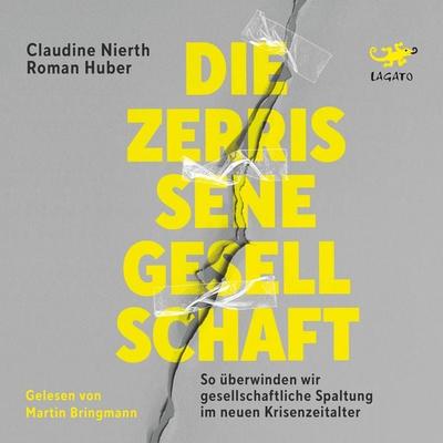 Die zerrissene Gesellschaft - Claudine Nierth,Roman Huber, Audio, 9783955672454