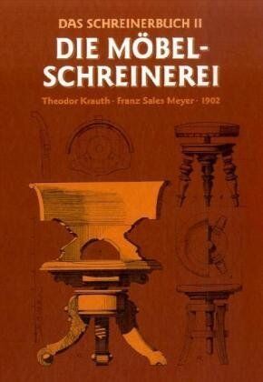Theodor Krauth - Das Schreinerbuch, Bd.2, Die gesamte Möbelschreinerei - Preis vom 19.10.2026 19:33:35 h
