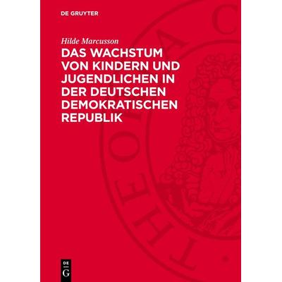 Das Wachstum von Kindern und Jugendlichen in der Deutschen Demokratischen Republik, Gebundene Ausgabe von Hilde Marcusson, De Gruyter,