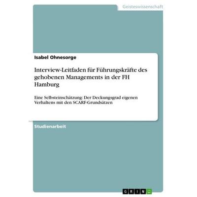 Interview-Leitfaden für Führungskräfte des gehobenen Managements in der FH Hamburg, Taschenbuch von Isabel Ohnesorge, GRIN, 978-3-656-57749-2
