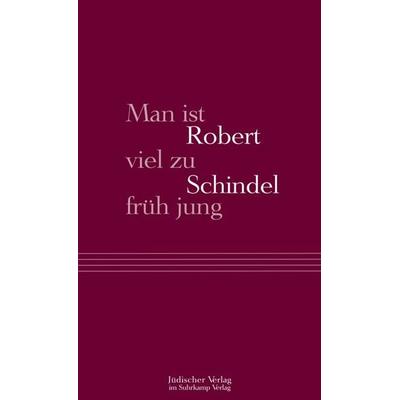 Man ist viel zu früh jung, Gebundene Ausgabe von Robert Schindel, Jüdischer Verlag, 978-3-633-54254-3