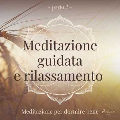 Meditazione guidata e rilassamento (parte 6) - Meditazione per dormire bene - Trine Holt Arnsberg, Audio, 9788726967401