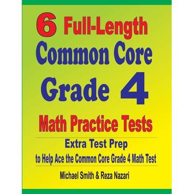 6 Full-Length Common Core Grade 4 Math Practice Tests, Taschenbuch von Michael Smith,Reza Nazari, Math Notion, 978-1-64612-766-5