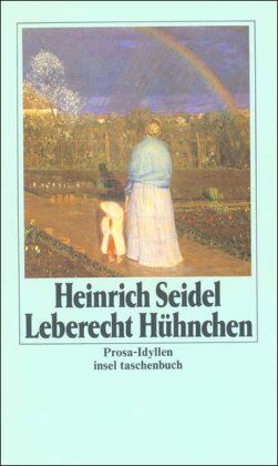 Heinrich Seidel - Leberecht Hühnchen: Prosa-Idyllen (insel taschenbuch) - Preis vom 17.10.2026 19:25:27 h
