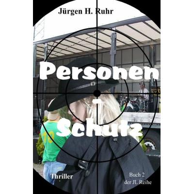 Personen - Schutz, Taschenbuch von Jürgen H. Ruhr, Epubli, 978-3-7418-7372-0