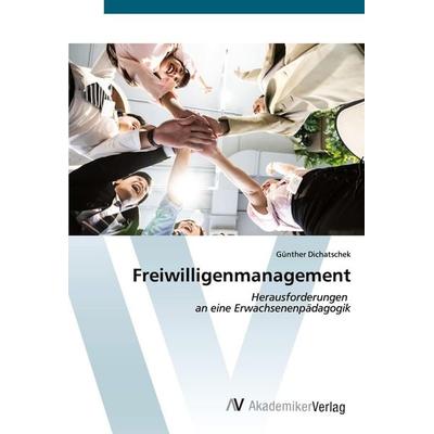 Freiwilligenmanagement, Taschenbuch von Günther Dichatschek, AV Akademikerverlag, 978-3-639-49155-5