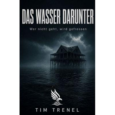 Das Wasser darunter, Taschenbuch von Tim Trenel, Epubli, 978-3-565-64029-4