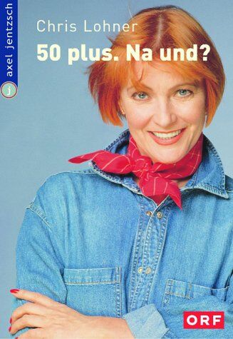 Chris Lohner - 50 plus. - Na und? - Preis vom 12.10.2026 11:37:12 h