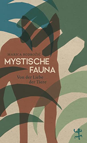 Marica Bodrožić - Mystische Fauna: Von der Liebe der Tiere - Preis vom 04.10.2026 03:51:26 h