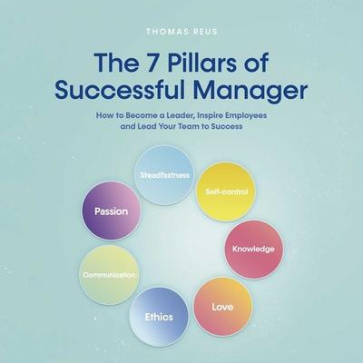 The 7 Pillars of Successful Manager How to Become a Leader, Inspire Employees and Lead Your Team to Success - Thomas Reus, Audio, 9783757608989