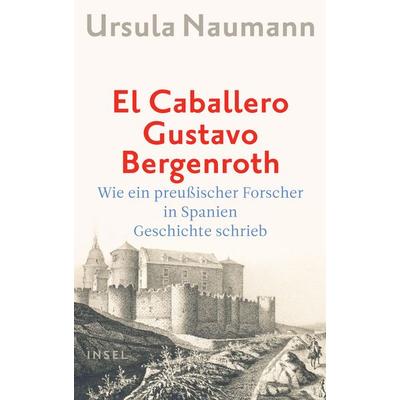 El Caballero Gustavo Bergenroth., Gebundene Ausgabe von Ursula Naumann, Insel, 978-3-458-17848-4