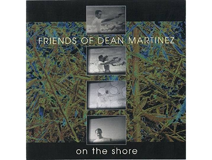 Friends Of Dean Martinez - On The Shore