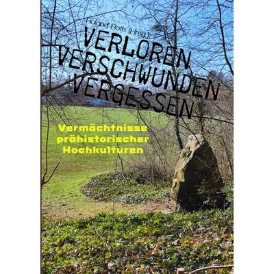Verloren Verschwunden Vergessen, Taschenbuch von Roland Roth,Walter-Jörg Langbein,Frank Grondkowski,Ulrich Magin,Thomas Ritter, Epubli,