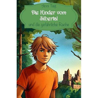 Die Kinder vom Silbertal / Die Kinder vom Silbertal und die gefährliche Rache, Taschenbuch von Anni Tag, Epubli, 978-3-565-05871-6