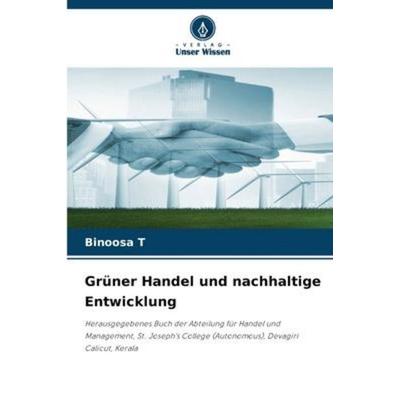Grüner Handel und nachhaltige Entwicklung, Taschenbuch von Binoosa T., Verlag Unser Wissen, 978-620-6-22424-2