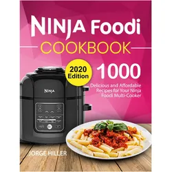 Ninja Foodi Cookbook 2020, Ratgeber von Jorge Hiller