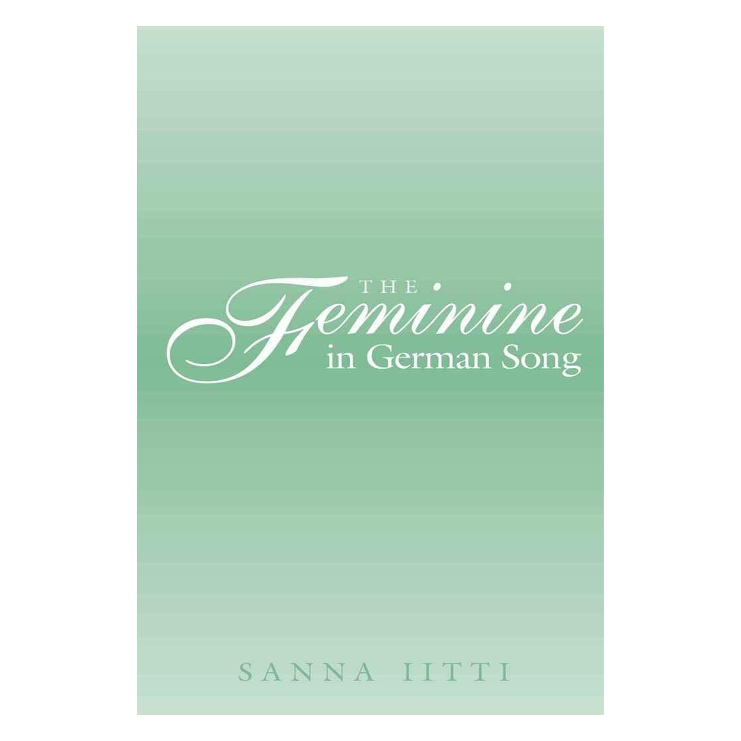 Peter Lang The Feminine in German Song (Englisch, Hardcover, Sanna Iitti) (35067229)