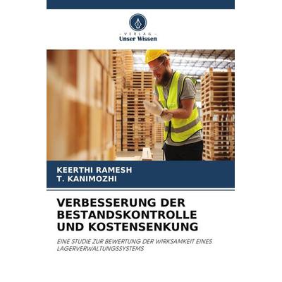 Verbesserung der Bestandskontrolle und Kostensenkung, Taschenbuch von Keerthi Ramesh,T. Kanimozhi, Verlag Unser Wissen, 978-620-9-87901-2