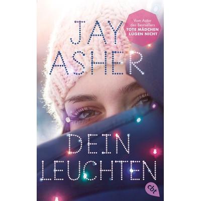 Dein Leuchten, Taschenbuch von Jay Asher, Cbt, 978-3-570-31237-7