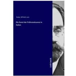 Die Kunst der Frührenaissance in Italien, Fachbücher von Wilhelm Bode
