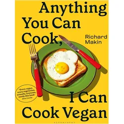 Anything You Can Cook, I Can Cook Vegan, Ratgeber von Richard Makin