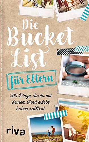 Die Bucket List für Eltern: 500 Dinge, die du mit deinem Kind erlebt haben solltest - Preis vom 17.10.2026 19:25:27 h