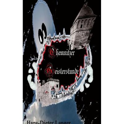 Chemnitzer Geisterstunde, Taschenbuch von Hans-Dieter Langer, BoD – Books on Demand, 978-3-7347-3903-3