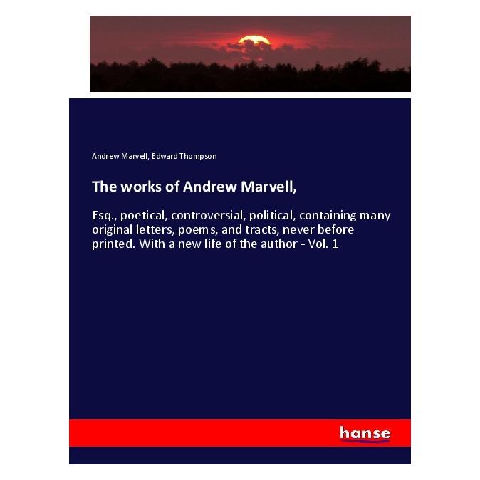 Hansebooks The works of Andrew Marvell (Englisch, Softcover, Andrew Marvell, Edward Thompson) (56017680)