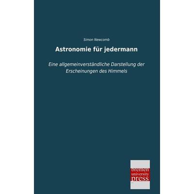Astronomie für jedermann, Taschenbuch von Simon Newcomb, Bremen University Press, 978-3-95562-320-3