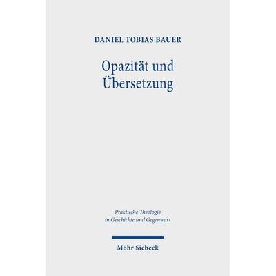 Opazität und Übersetzung, Taschenbuch von Daniel Tobias Bauer, Mohr Siebeck, 978-3-16-159578-3