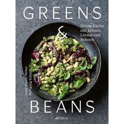 Greens & Beans, Gebundene Ausgabe von Anne-Katrin Weber, AT Verlag, 978-3-03902-160-4