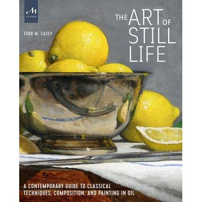 The Art of Still Life, Gebundene Ausgabe von Todd M. Casey, Monacelli Press, 978-1-58093-548-7