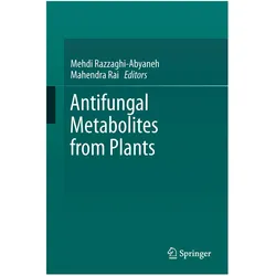 Antifungal Metabolites from Plants, Fachbücher von Mahendra Rai, Mehdi Razzaghi-Abyaneh