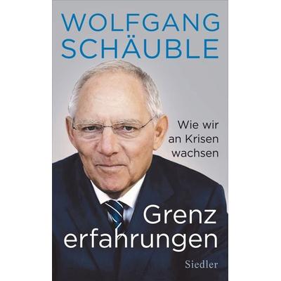 Grenzerfahrungen, Gebundene Ausgabe von Wolfgang Schäuble, Siedler, 978-3-8275-0144-8