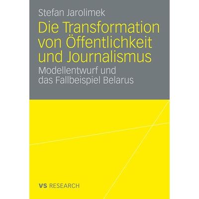 Die Transformation von Öffentlichkeit und Journalismus, Taschenbuch von Stefan Jarolimek, VS Verlag für Sozialwissenschaften, 978-3-531-16270-6
