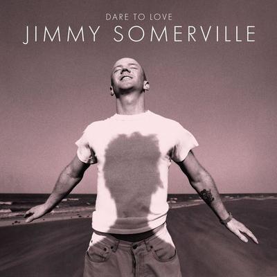 Dare To Love (30th Anniversary Edition) (2CD) - Jimmy Somerville, CD, 5061017255215