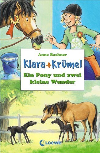 Anne Bachner - Klara + Krümel. Ein Pony und zwei kleine Wunder - Preis vom 12.10.2026 11:37:12 h