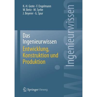 Das Ingenieurwissen: Entwicklung, Konstruktion und Produktion, Taschenbuch von Karl-Heinrich Grote,Frank Engelmann,Wolfgang Beitz,Max Syrbe,Jürgen